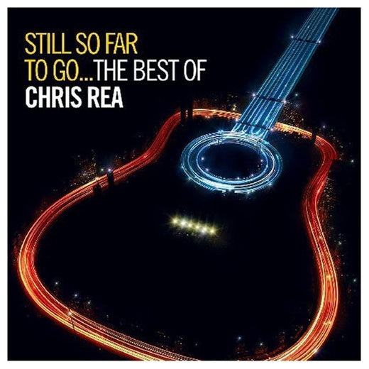 CHRIS REA - STILL SO FAR TO GO: THE BEST OF (2CD) | CD