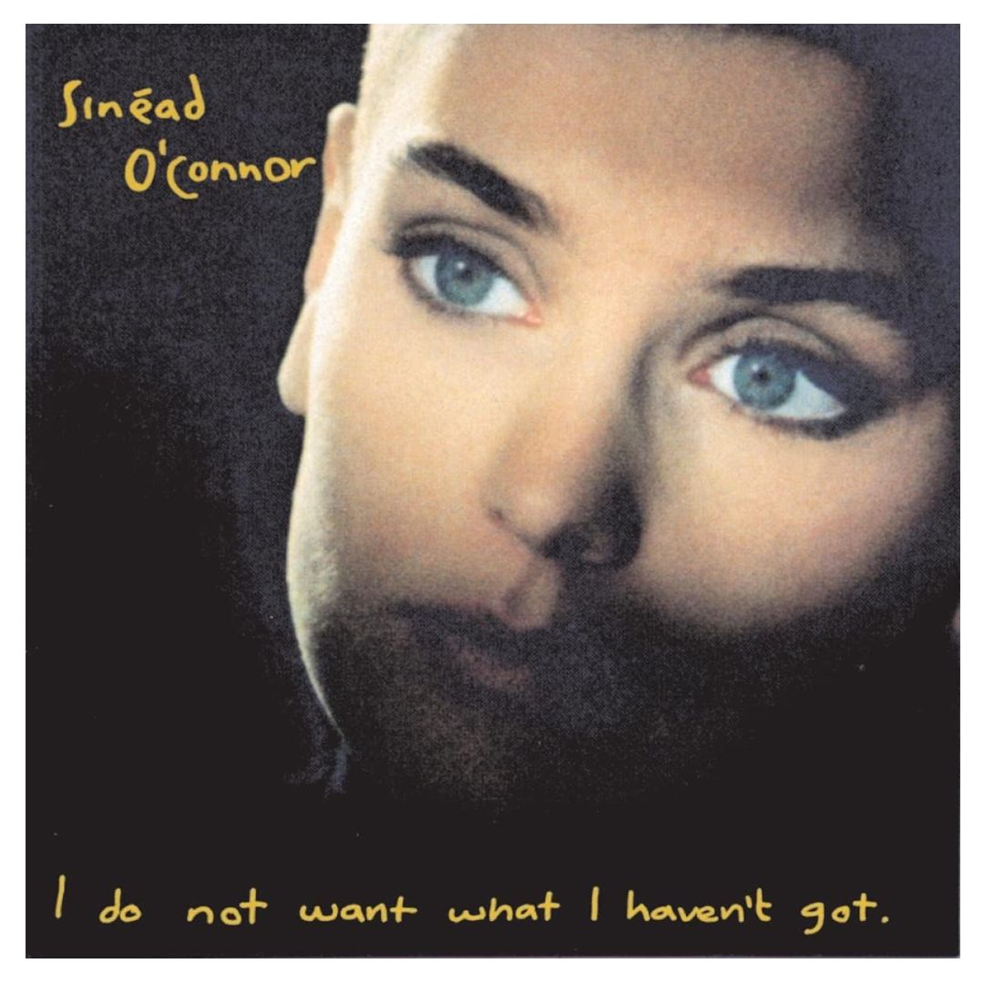 SINEAD O'CONNOR - I DO NOT WANT WHAT I HAVEN'T GOT | VINILO