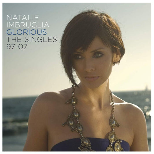 NATALIE IMBRUGLIA - GLORIOUS: SINGLES 1997-2007 | CD