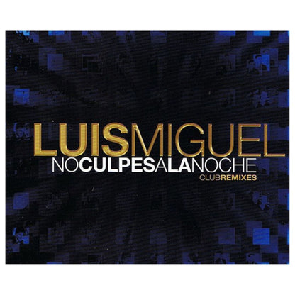 LUIS MIGUEL - NO CULPES A LA NOCHE (CLUB REMIXES) | CD