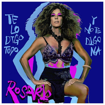 ROSARIO - TE LO DIGO TODO Y NO TE DIGO NA | VINILO | VINILO