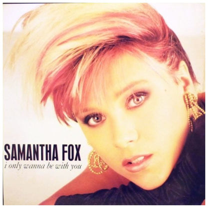 SAMANTHA FOX  - I ONLY WANNA BE WITH YOU | 12" MAXI SINGLE USADO