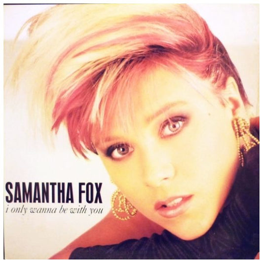 SAMANTHA FOX  - I ONLY WANNA BE WITH YOU | 12" MAXI SINGLE USADO