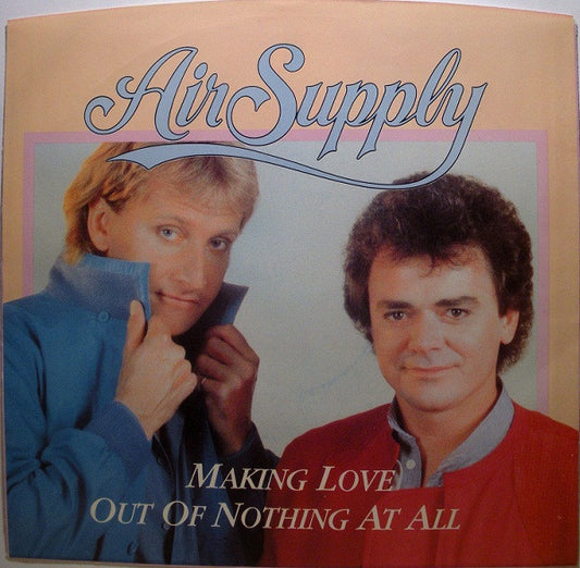 AIR SUPPLY - MAKING LOVE OUT OF NOTHING AT ALL | 7" SINGLE VINILO USADO