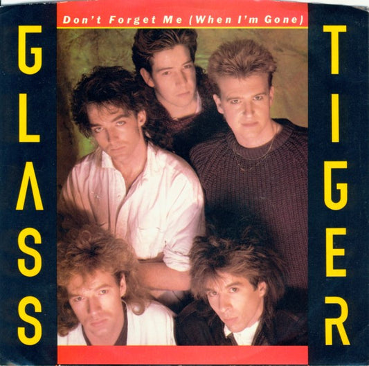 GLASS TIGER - DON'T FORGET ME (WHEN I'M GONE) | 7" SINGLE VINILO USADO